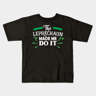 The Leprechaun Made Me Do It Shirt Funny St Patricks Day Leprechaun Kids T-Shirt